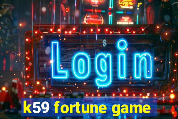 k59 fortune game